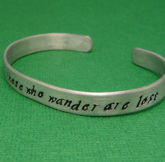 Tolkien Inspired - Not All Those Who Wander Are Lost - A Hand Stamped Bracelet in Aluminum or Sterling Silver