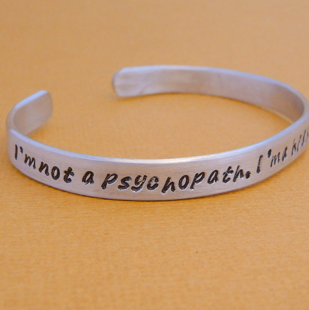 Sherlock Inspired - I'm Not a Psychopath, I'm a High-Functioning Sociopath - A Hand Stamped Bracelet in Aluminum or Sterling Silver