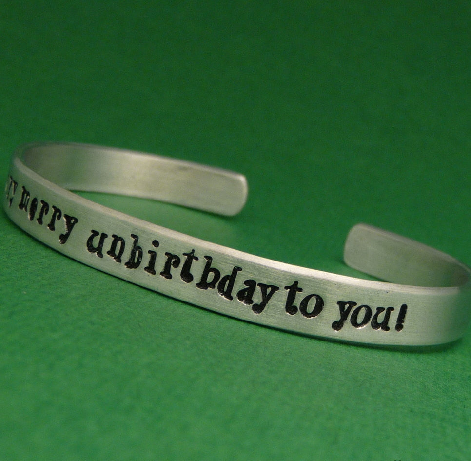 Alice in Wonderland Inspired - A Very Merry Unbirthday To You - A Hand Stamped Bracelet in Aluminum or Sterling Silver