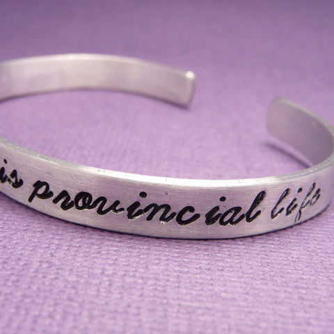 Beauty & The Beast Inspired - I Want Much More Than This Provincial Life - A Hand Stamped Bracelet in Aluminum or Sterling Silver