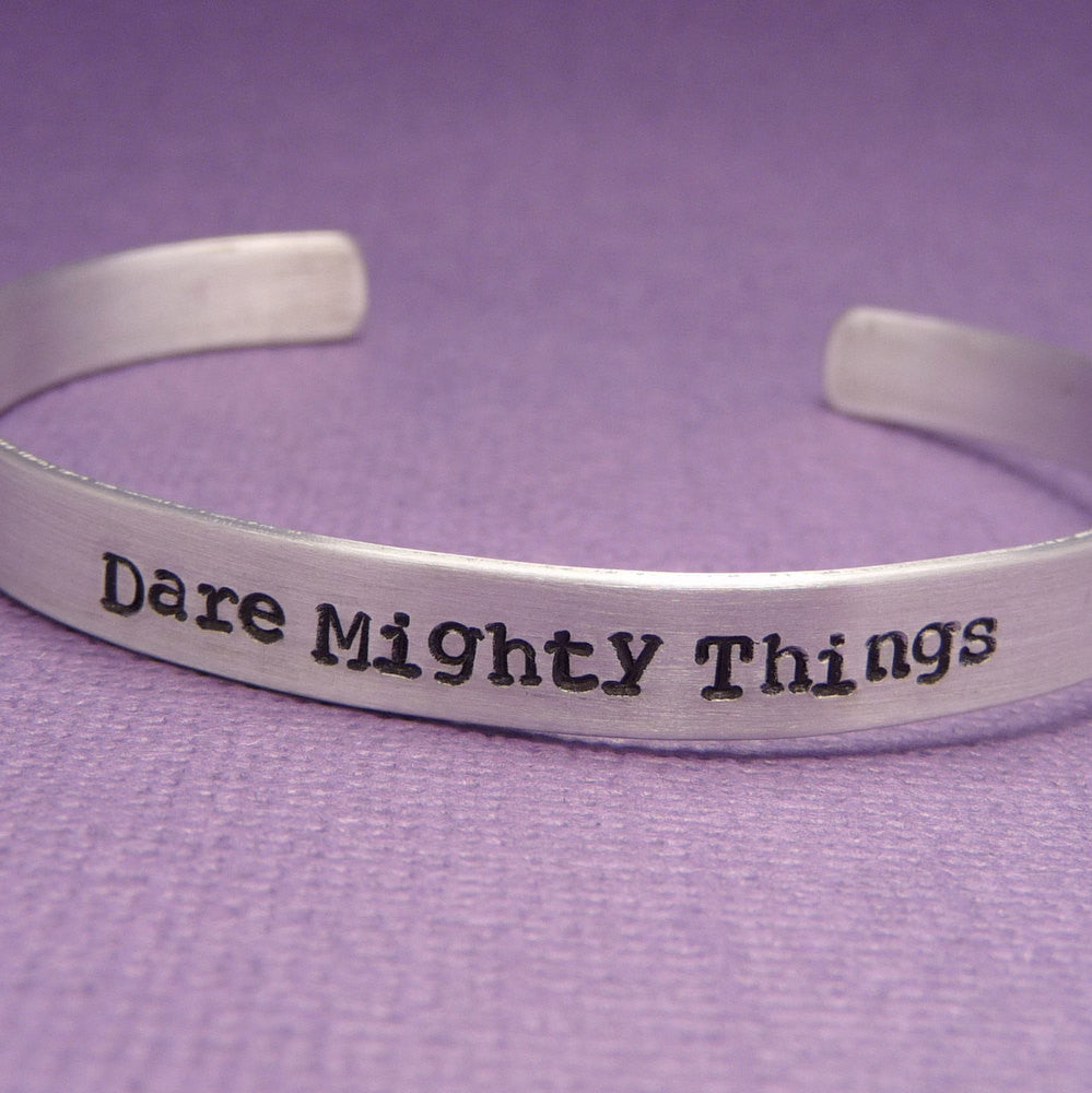 Dare Mighty Things - A Hand Stamped Bracelet in Aluminum or Sterling Silver