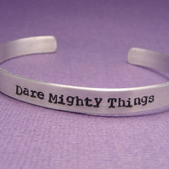 Dare Mighty Things - A Hand Stamped Bracelet in Aluminum or Sterling Silver