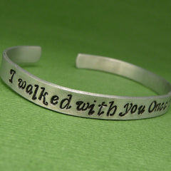 Sleeping Beauty Inspired - I Walked With You Once Upon A Dream - A Hand Stamped Bracelet in Aluminum or Sterling Silver