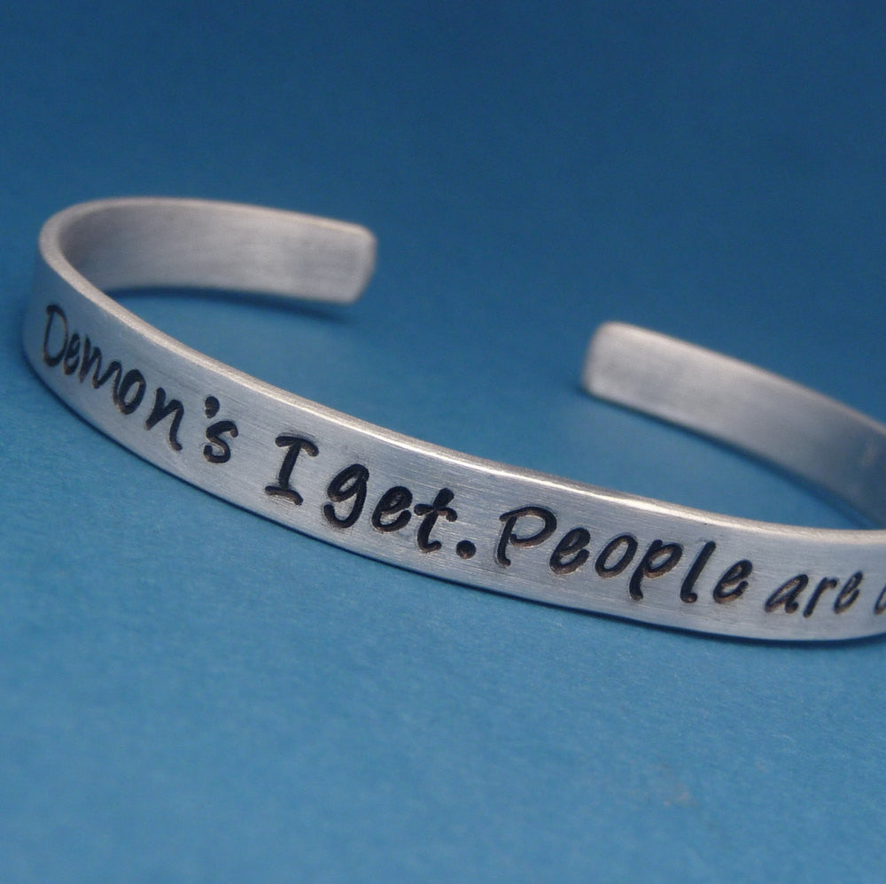 Supernatural Inspired - Demons I Get. People Are Crazy - A Hand Stamped Bracelet in Aluminum or Sterling Silver