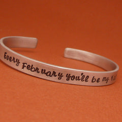 Glee Inspired - Every February You'll Be My Valentine - A Hand Stamped Bracelet in Aluminum or Sterling Silver