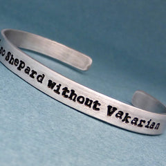 Mass Effect Inspired - There's no Shepard without Vakarian - A Hand Stamped Bracelet in Aluminum or Sterling Silver