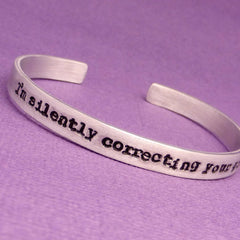 Grammar Police - I'm silently correcting your grammar - A Hand Stamped Bracelet in Aluminum or Sterling Silver