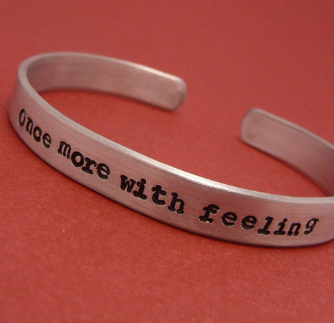 Buffy Inspired - Once More With Feeling - Hand Stamped Bracelet in Aluminum or Sterling Silver