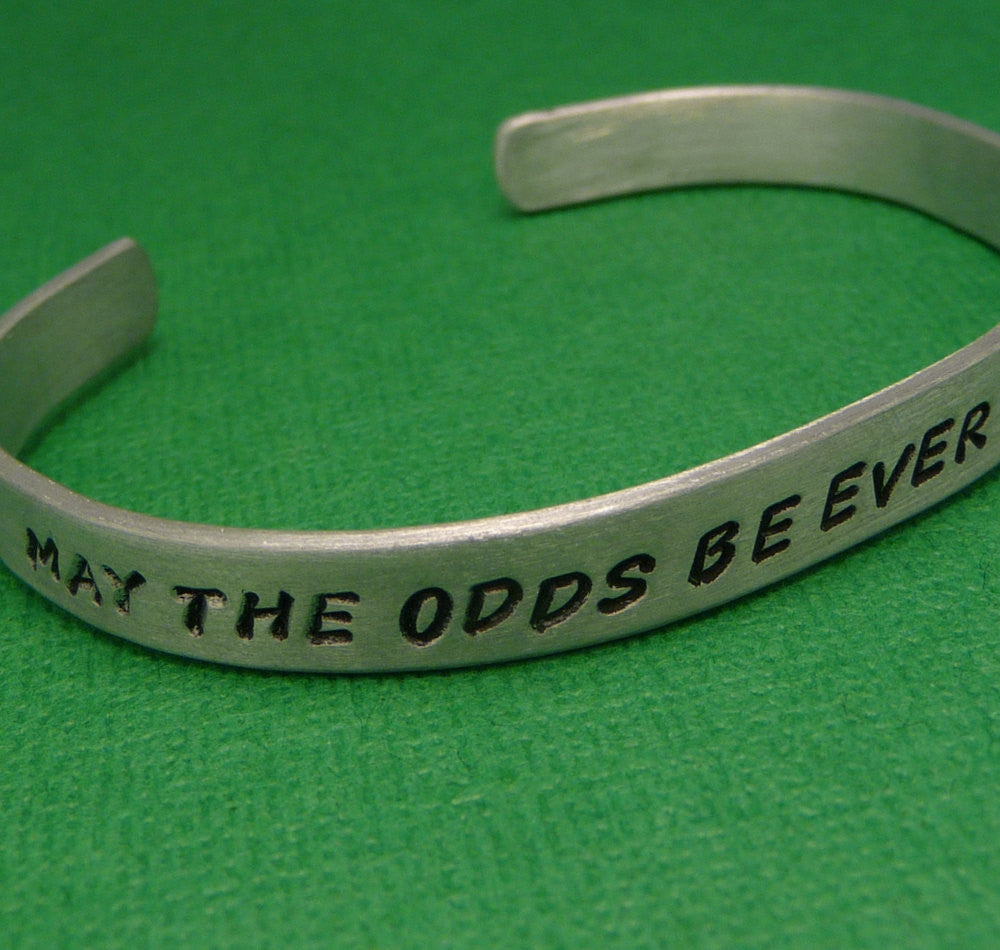 Hunger Games Inspired - May The Odds Be Ever In Your Favor -  A Hand Stamped Bracelet in Aluminum or Sterling Silver
