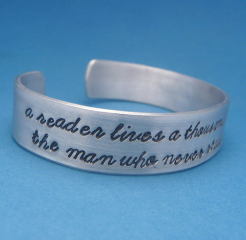 Game of Thrones Inspired - A Reader Lives A Thousand Lives... - A Hand Stamped Aluminum Bracelet