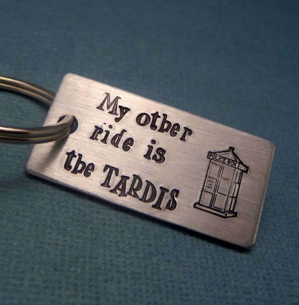 Doctor Who Inspired - My Other Ride Is The TARDIS - A Hand Stamped Aluminum Keychain