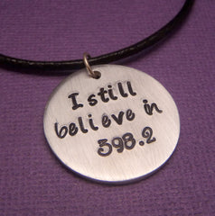 I Still Believe In 398.2 - A Hand Stamped Aluminum Disc Necklace