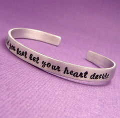 Aladdin Inspired - When Did You Last Let Your Heart Decide - A Hand Stamped Bracelet in Aluminum or Sterling Silver