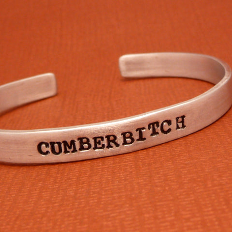 CUMBERBITCH - A Hand Stamped Bracelet in Aluminum or Sterling Silver