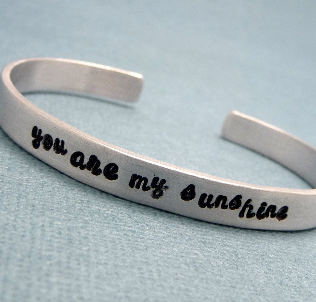 You Are My Sunshine - A Hand Stamped Bracelet in Aluminum or Sterling Silver
